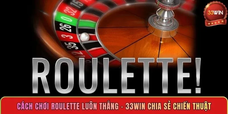 cach-choi-roulette-luon-thang-nohu90-chia-se-chien-thuat